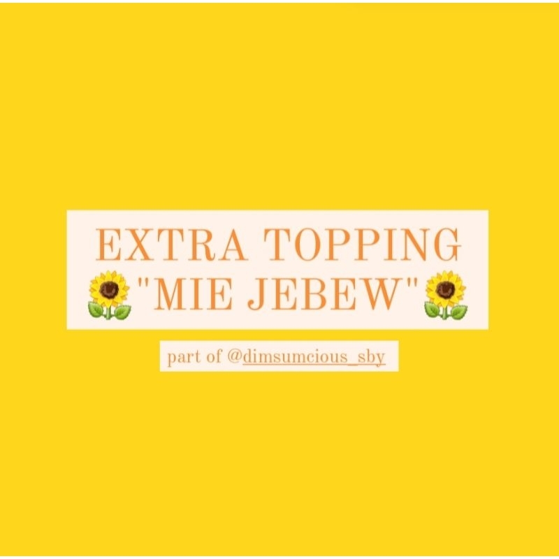 

Ekstra Topping khusus Mie Jebew @dimsumcious_sby