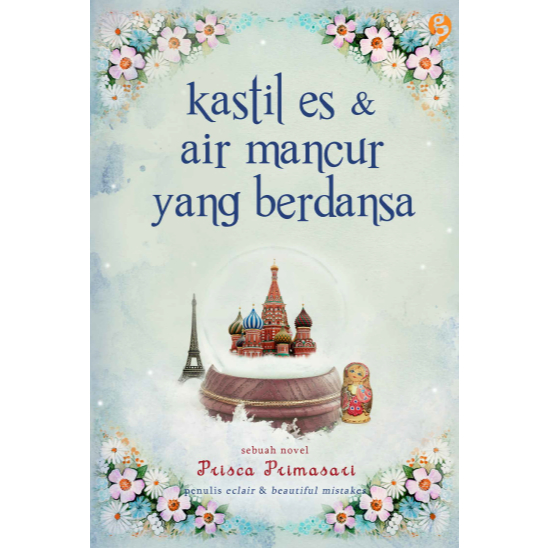 Novel Kastil Es  Air Mancur yang Berdansa (Prisca Primasari)
