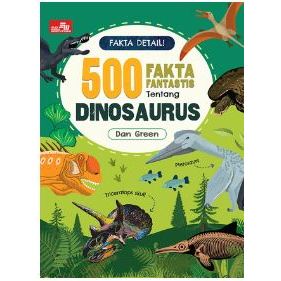 

Gramedia Jember-FAKTA DETAIL! 500 FAKTA FANTASTIS TENTANG DINOSAURUS