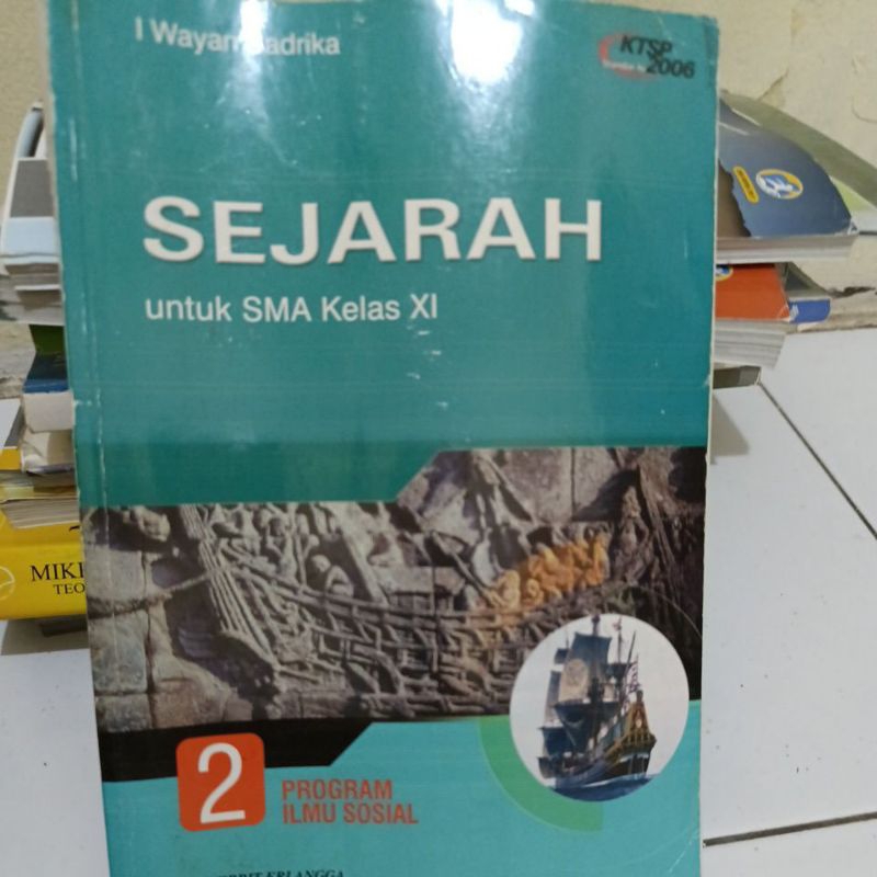 buku sejarah untuk SMA kelas XI KTSP 2006 penerbit Erlangga I Wayan Badrika