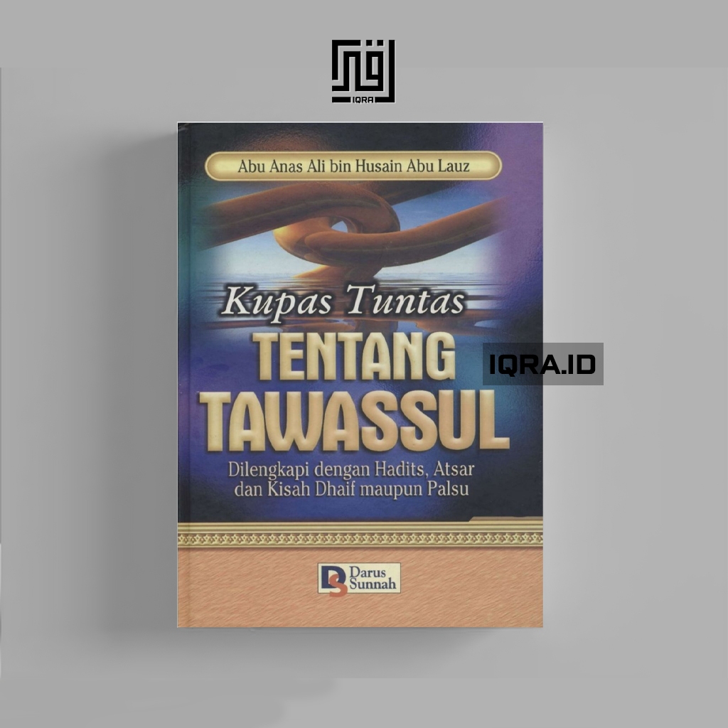 

[1253] Kupas Tuntas Tentang Tawassul - Abu Anas Ali