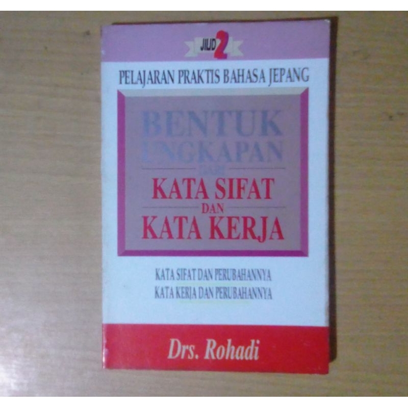 Pelajaran Praktis Bahasa Jepang Jilid 2 : Bentuk Ungkapan dari Kata Sifat dan Kata Kerja