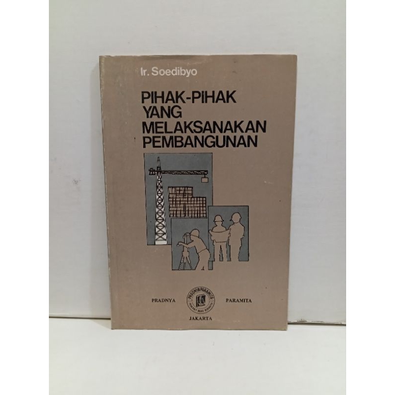 Buku Pihak-pihak Yang Melaksanakan Pembangunan By Ir Soedibyo