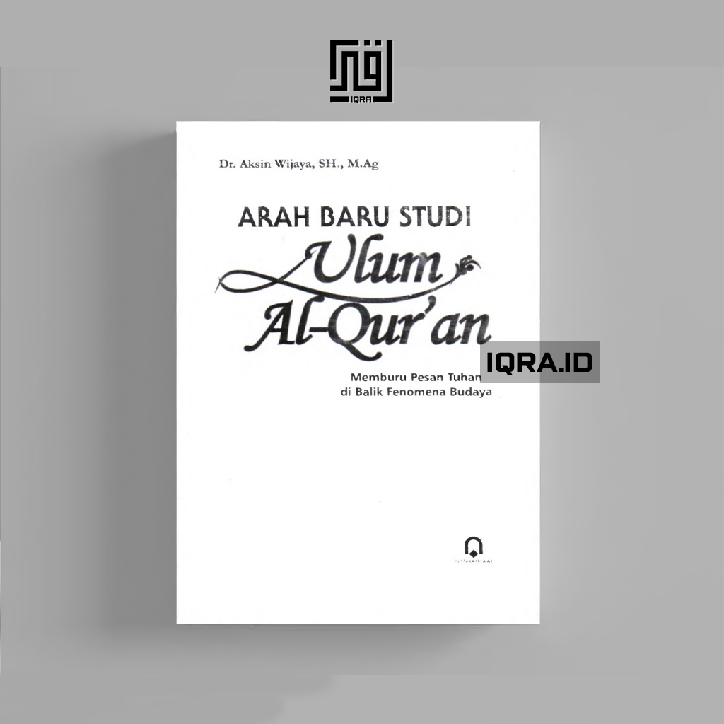 

[1438] Arah Baru Studi Ulum Al-Qura'an - Aksin Wijaya