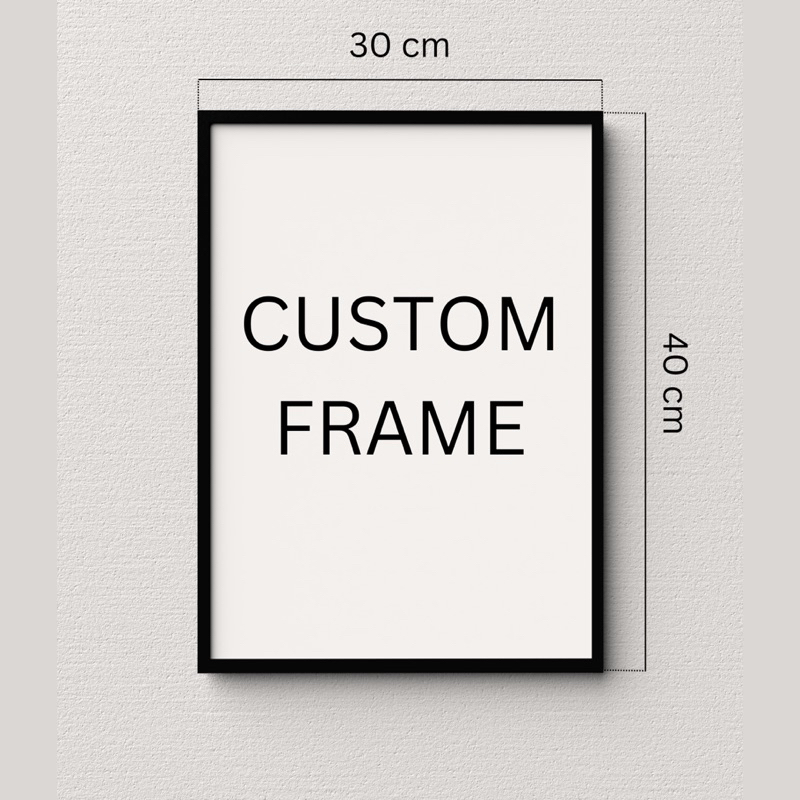 CUSTOM FRAME 20x30 30x40 40x60