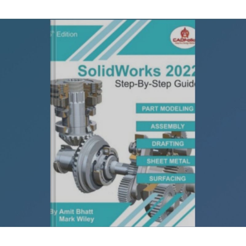Buku SolidWorks 2022 Step-By-Step Guide Part Modeling, Assembly, Drawings, Sheet Metal, Surfacing