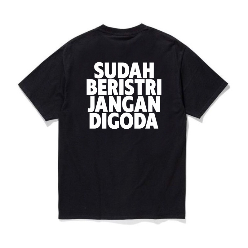 TSHIRT - SUDAH BERISTRI JANGAN DIGODA