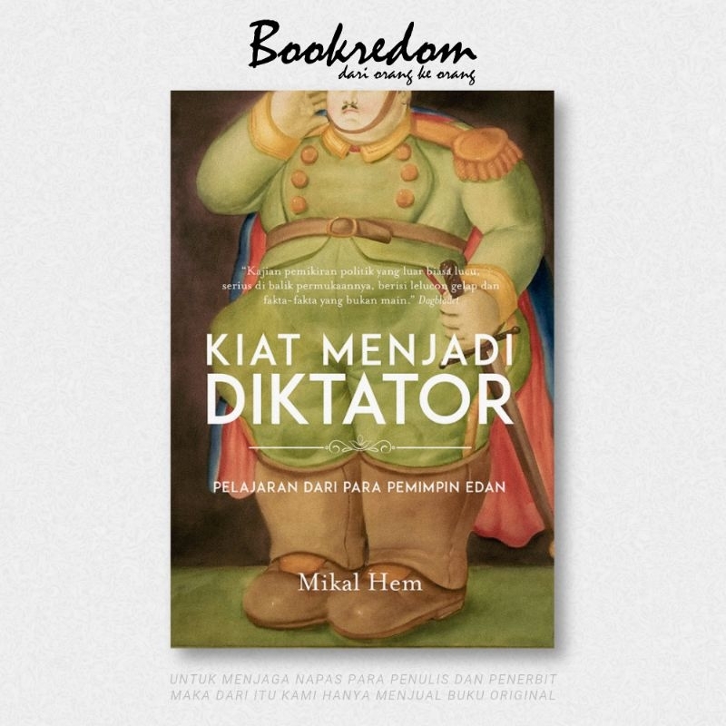 Kiat Menjadi Diktator: Pelajaran dari Pemimpin Edan - Mikal Hem - Bookredom