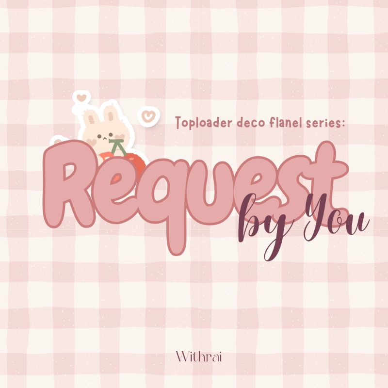 [WAJIB BACA DESKRIPSI] Photocard Holder | Toploader Deco Flanel - Request by You