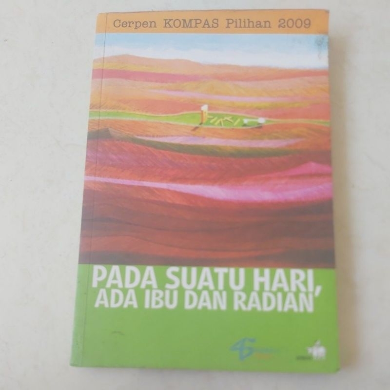 Cerpen KOMPAS Pilihan 2009: Pada Suatu Hari Ada Ibu dan Radian - Ninuk Mardiana Pa.budy, ed.