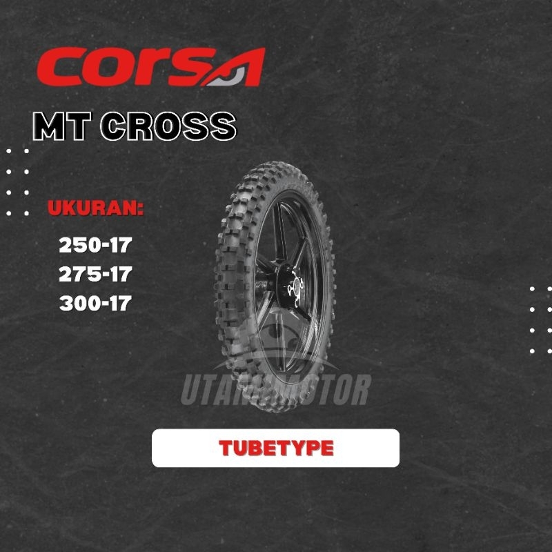 BAN MOTOR CORSA MT CROSS RING 17 250-17 275-17 300-17 NON TUBELESS TUBETYPE PAKAI BAN DALAM BAN MOTO