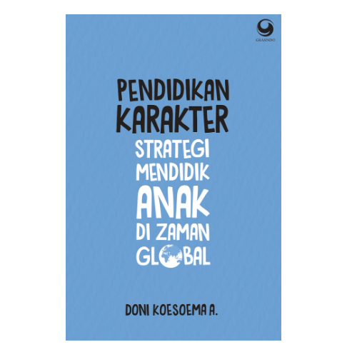 Pendidikan Karakter: Strategi Mendidik Anak di Zaman Global Edisi Revisi