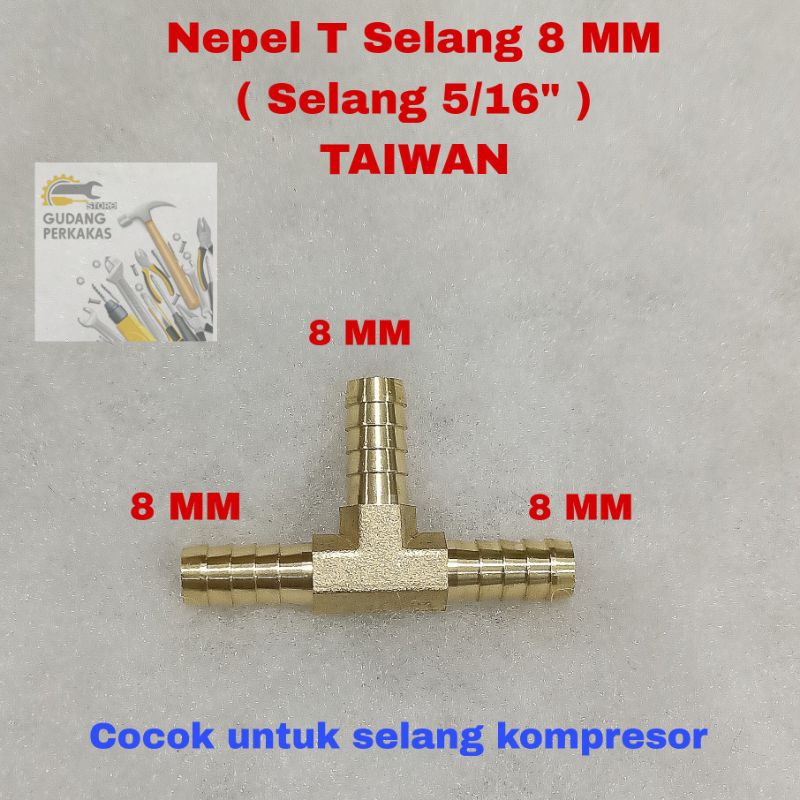 Nepel T Selang 8MM TAIWAN - T Cabang 3 Kuningan Selang Kompresor 5/16 Selang 8 MM