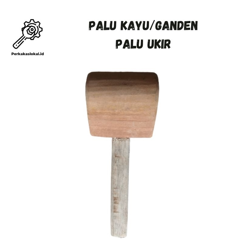 Palu Kayu/Palu Ukir/Palu Tatah/Palu Ganden