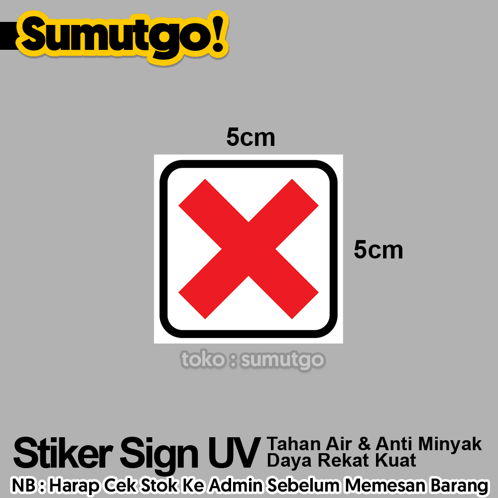 

Stiker Logo Tanda X Silang Dilarang uk 5 x 5 cm / Sticker UV Tanda Label Awas Warning Sign Rambu K3 Safety Keselamatan Kerja Tahan Air Tahan Minyak