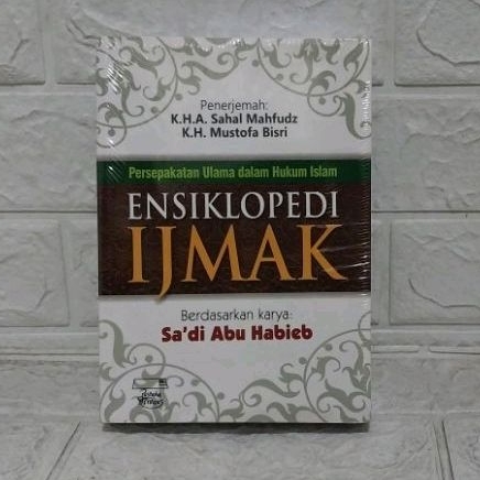 ENSIKLOPEDI IJMAK- PERSEPAKATAN ULAMA DALAM HUKUM ISLAM