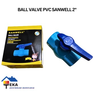 Ballvalve / Ball Valve / Stop Kran 2" inch PVC Polos SANWELL TERMURAH EKA