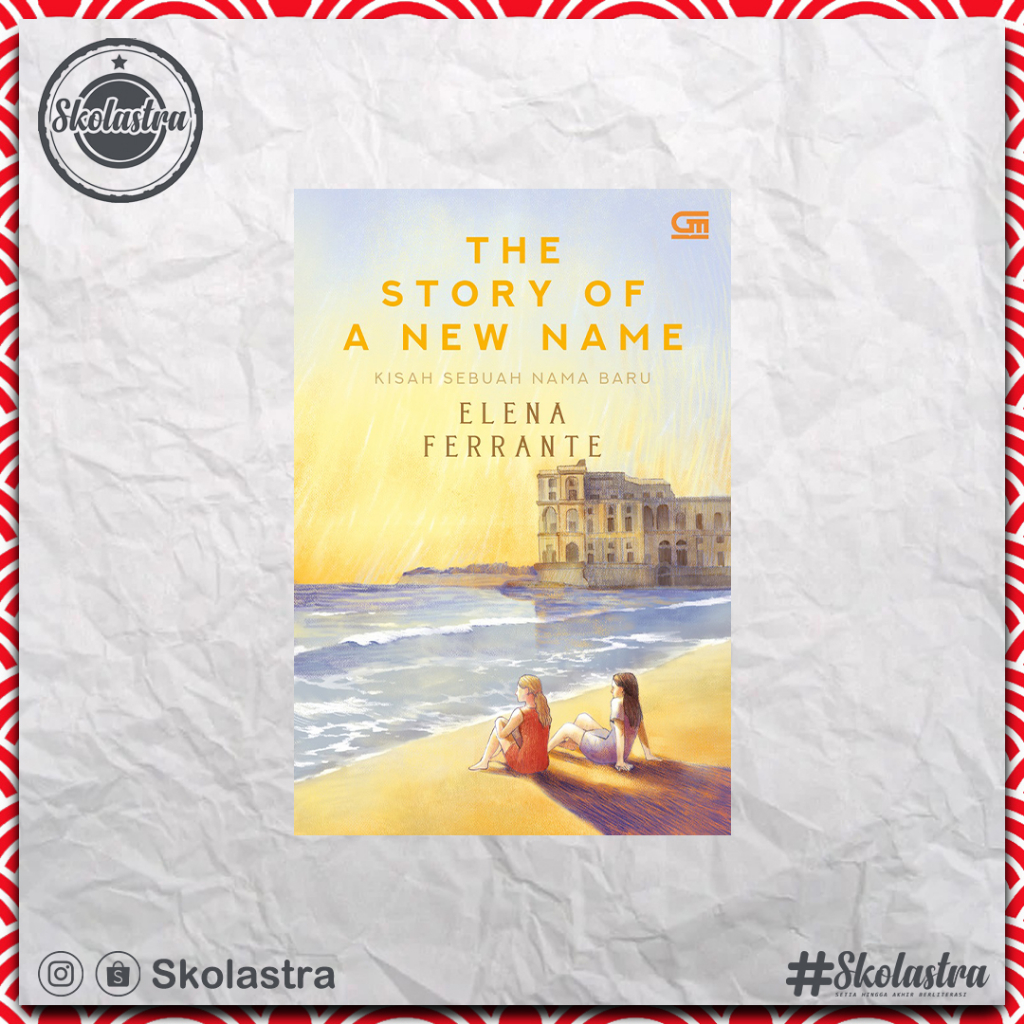 Skolastra | Kisah Sebuah Nama Baru - Elena Ferrante