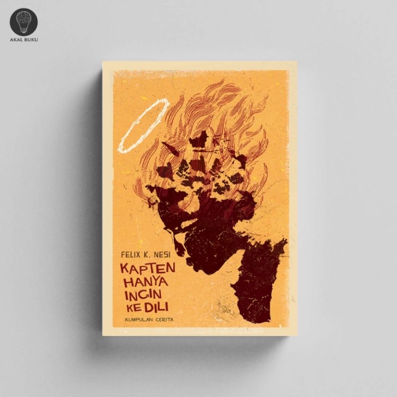 Kapten Hanya Ingin Ke Dili - Felix K. Nesi