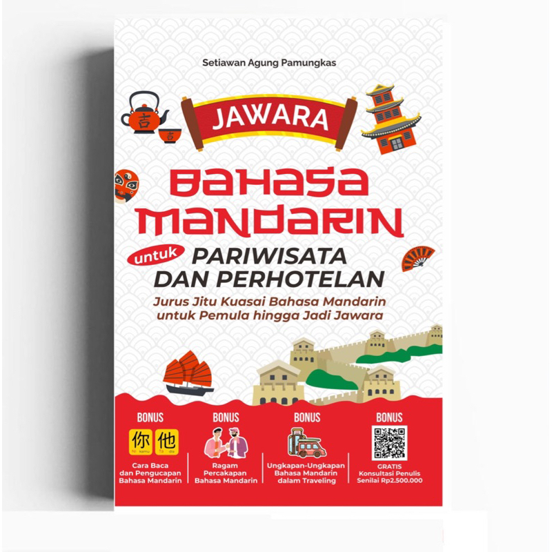 JAWARA BAHASA MANDARIN UNTUK PARIWISATA DAN PERHOTELAN Jurus Jitu Kuasai Bahasa