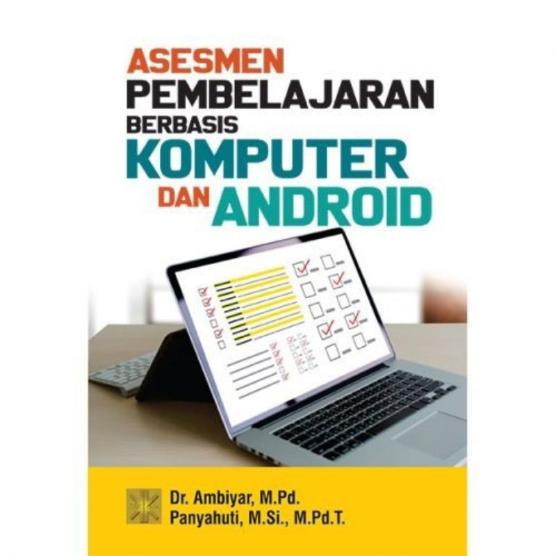 

BUKU ORIGINAL ASESMEN PEMBELAJARAN BERBASIS KOMPUTER DAN ANDROID Ambiyar