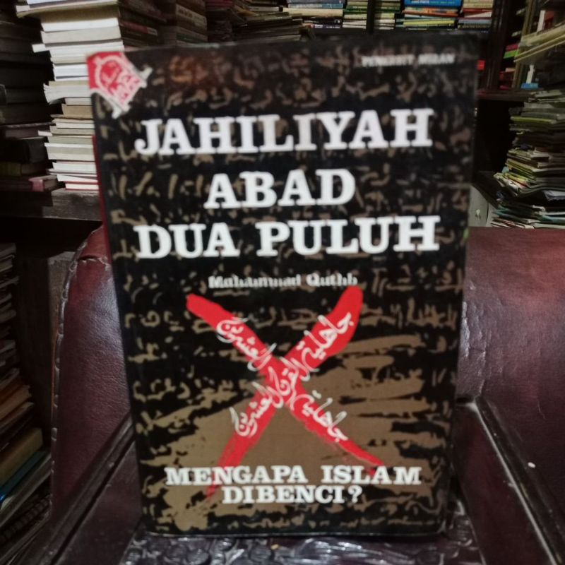 JAHILIYAH ABAD DUA PULUH MENGAPA ISL DI BENCI MUHAMMAD QUTHB
