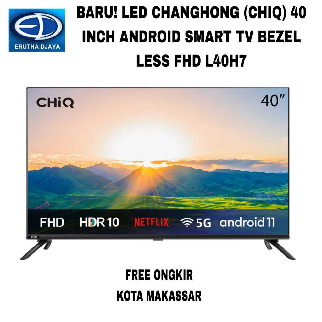 LED CHANGHONG (CHIQ) 40 INCH ANDROID 11 SMART TV BEZEL LESS FHD L40H7