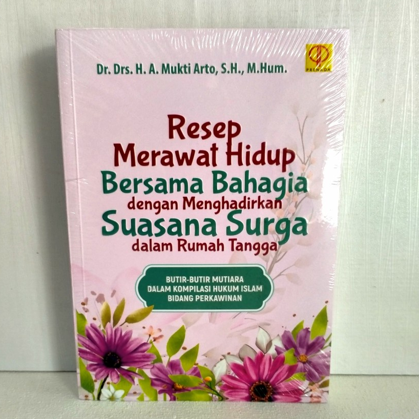 Buku RESEP MERAWAT HIDUP BERSAMA BAHAGIA DENGAN MENGHADIRKAN SUASANA SURGA DALAM RUMAH TANGGA (Butir