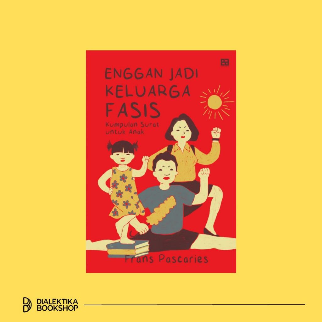 Enggan Jadi Keluarga Fasis - Frans Pascaries