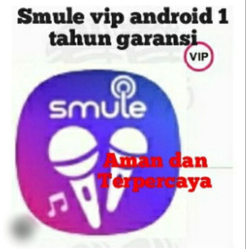 VIP SMULE KHUSUS ANDROID 1 TAHUN FULL GARANSI JAMINAN AMAN TERPERCAYA