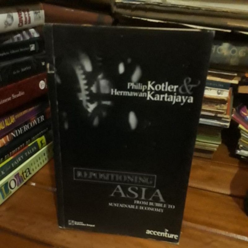REPOSITIONING ASIA FROM BUBBLE TO SUSTAINABLE ECONOMY - PHILIP KOTLER HERMAWAN KERTAJAYA