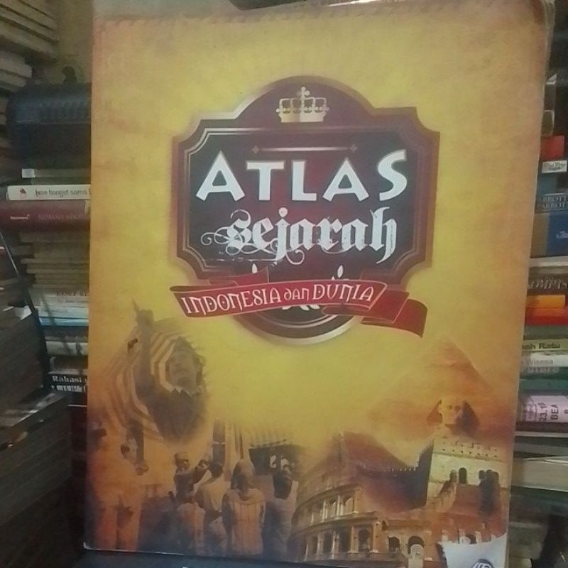 ATLAS SEJARAH Indonesia & dunia untuk SD' SMP' SMU & UMUM