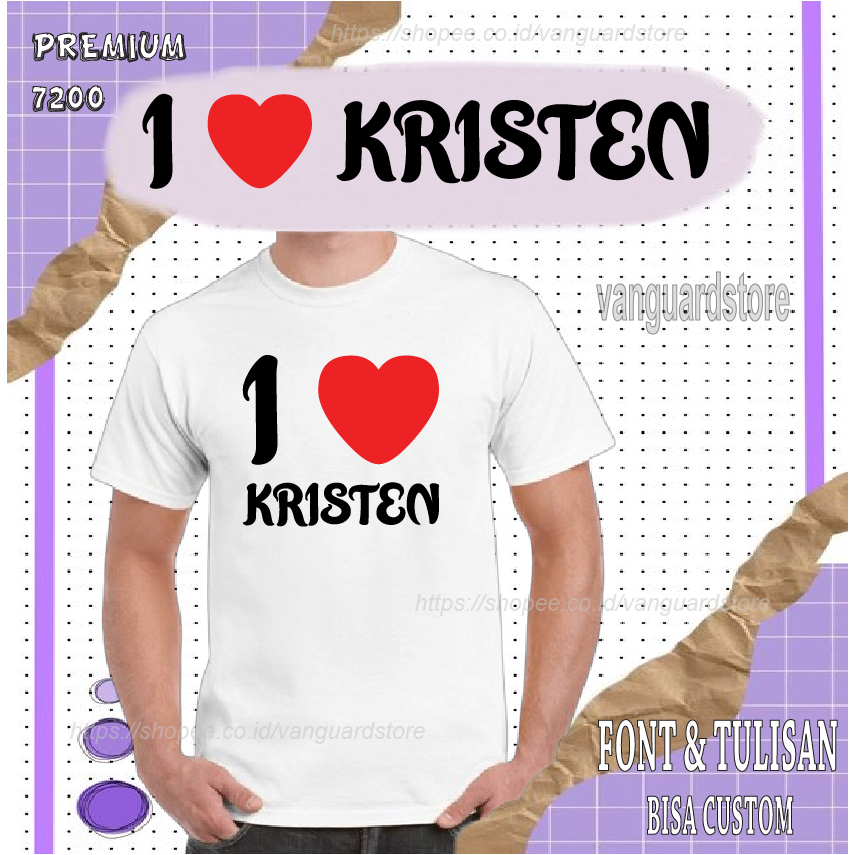 KAOS I LOVE KRISTEN NSA PREMIUM 7200 COWOK WANITA PRIA COWO