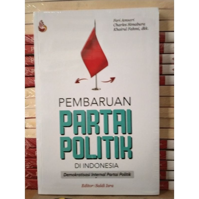 Pembaruan Partai Politik di Indonesia (Demokratisasi Internal Partai Politik) - Feri Amsari, dkk