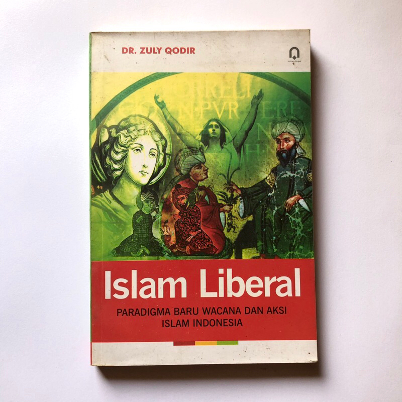 ISLAM LIBERAL PARADIGMA BARU WACANA DAN AKSI ISLAM INDONESIA - DR. ZULY QODIR - SEJARAH ISLAM - AHMA