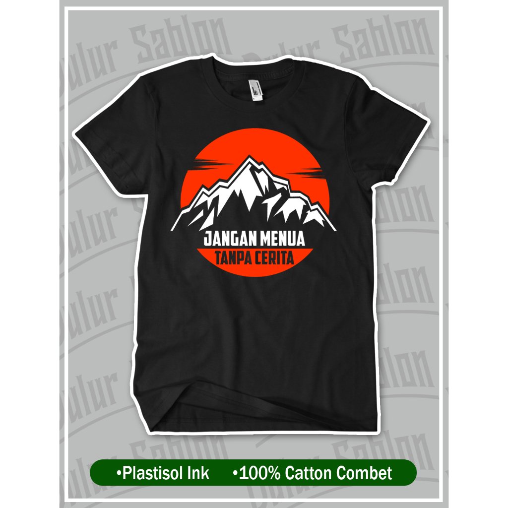 KAOS PENDAKI "JANGAN MENUA TANPA CERITA"