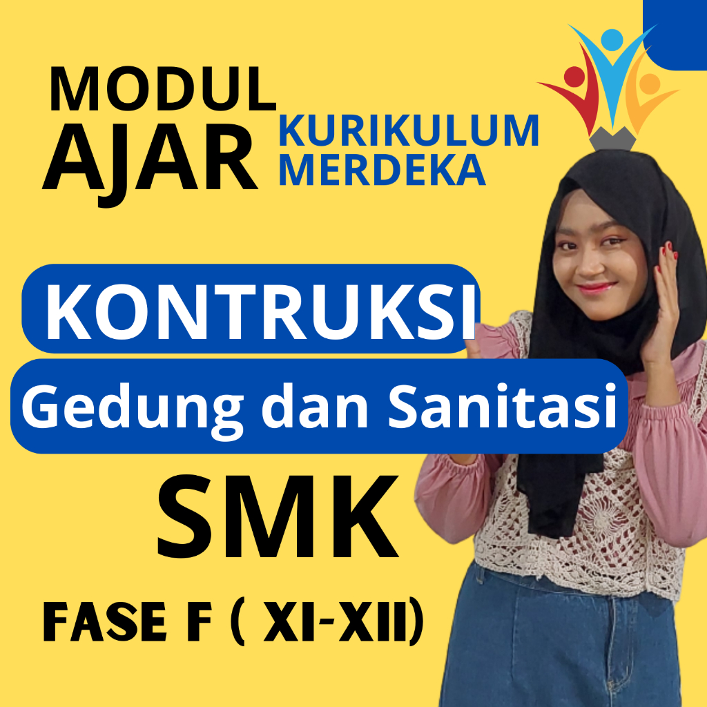 

MODUL AJAR SMK Konstruksi Gedung Dan Sanitasi FASE F ( KELAS 11 12 ) KURIKULUM MERDEKA