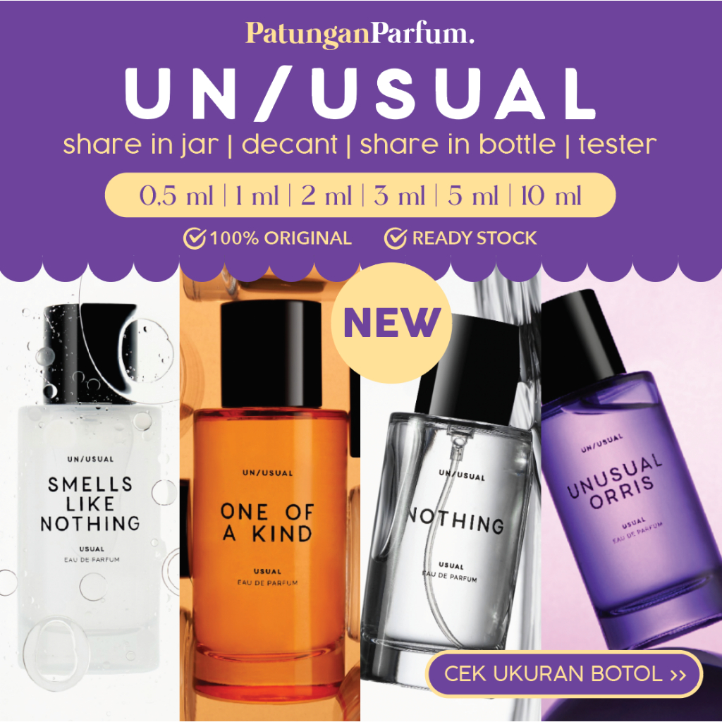 Decant UNUSUAL - NOTHING UNUSUAL ORRIS, SMELLS LIKE NOTHING, ONE OF A KIND | Patungan Parfum | Share