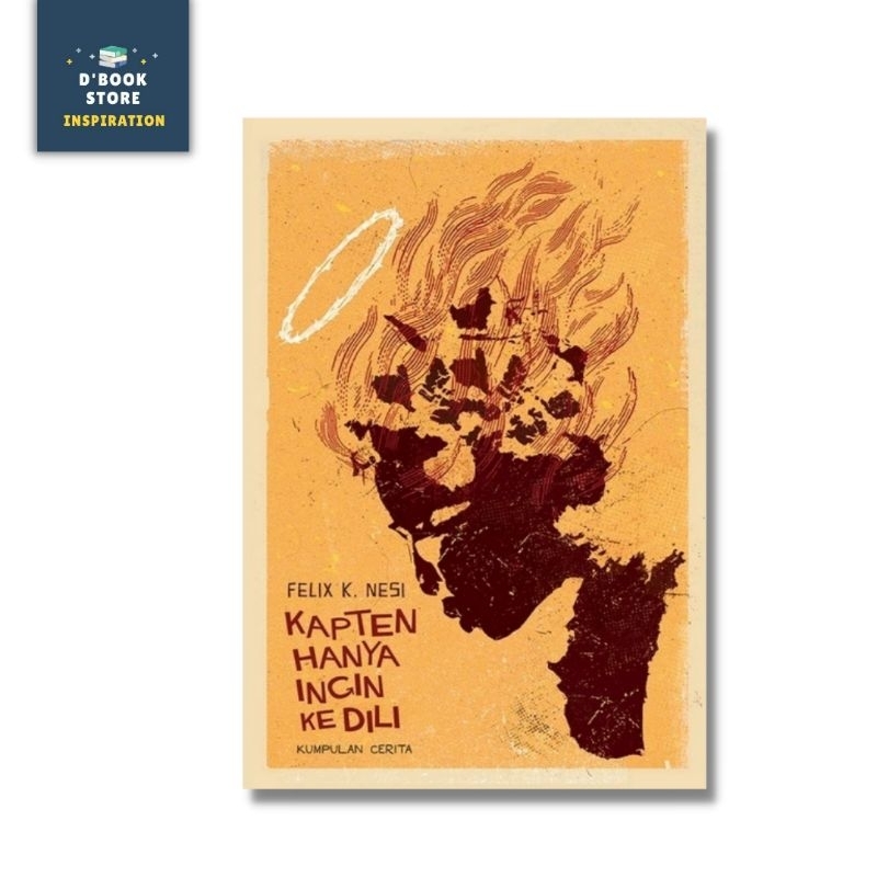 Kapten Hanya Ingin ke Dili - Felix K. Nesi - Marjin Kiri - Dbookstore