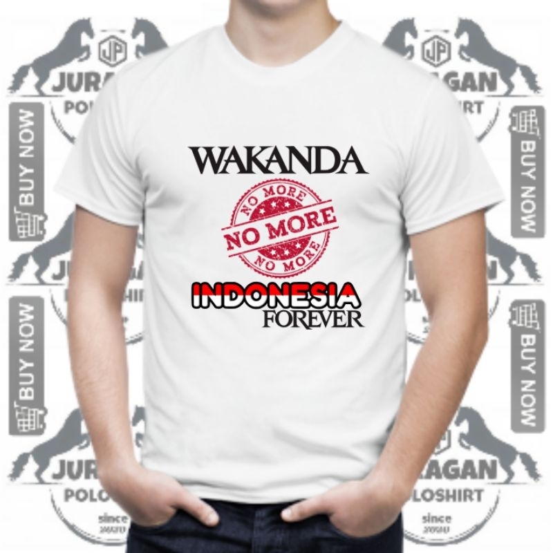 KAOS WAKANDA NO MORE INDONESIA FOREVER - KAOS SLOGAN ANIES BASWEDAN - KAOS RELAWAN ANIES - KAOS WAKA