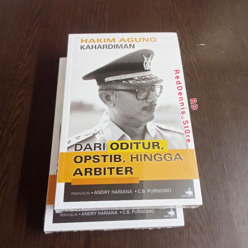 Hakim Agung Kahardiman: Dari Oditur, Opstib, hingga Arbiter - Andry Hariana, C.B. Purnomo