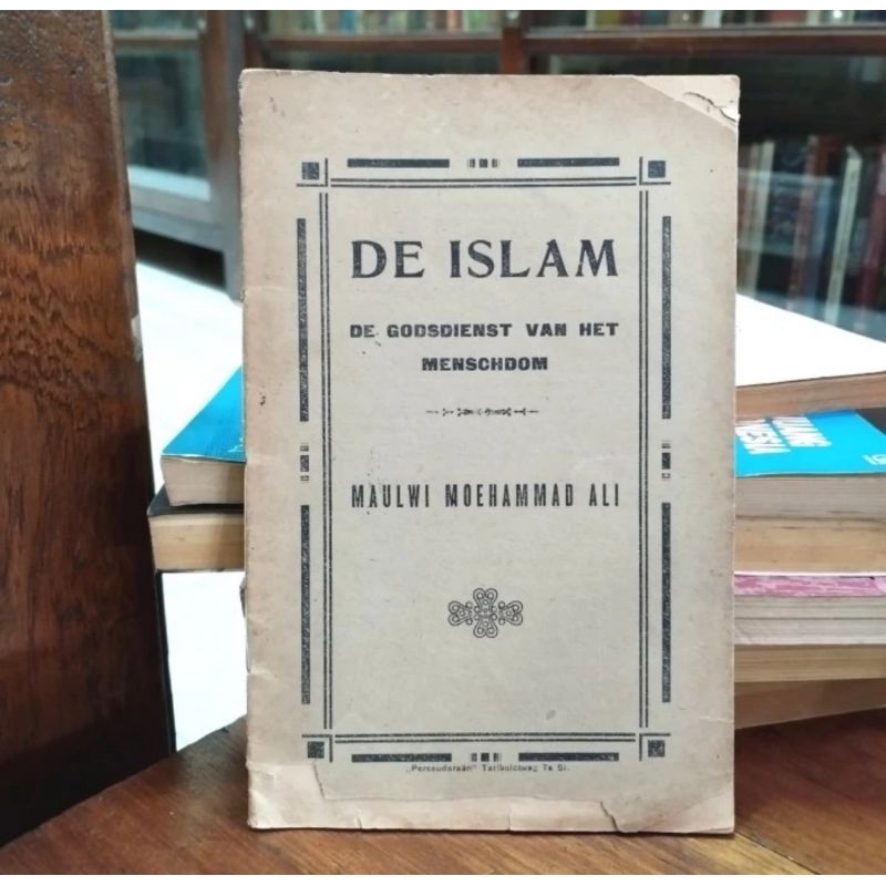 De Islam De Godsdienst Van Het Menschdom - Maulwi Moehammad Ali