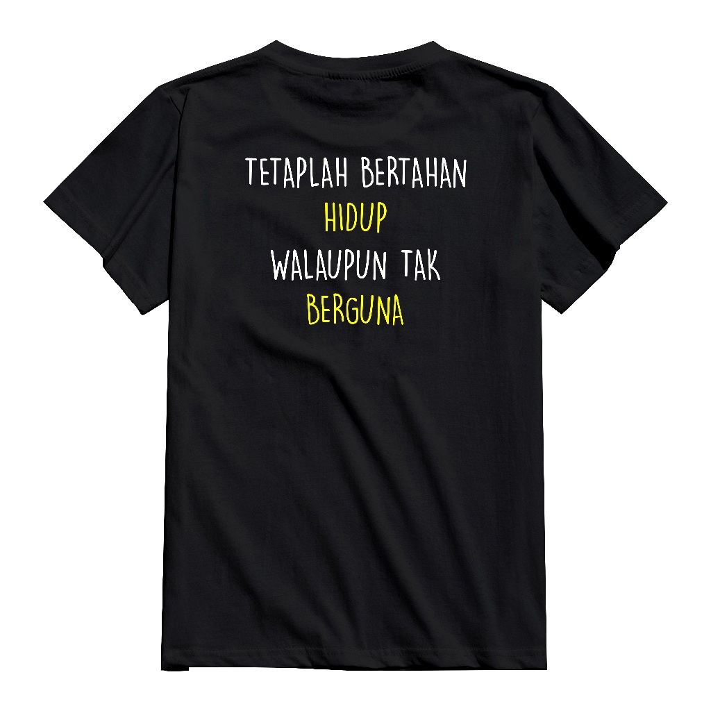 KAOS KATA KATA LUCU TETAPLAH BERTAHAN HIDUP WALAUPUN TAK BERGUNA