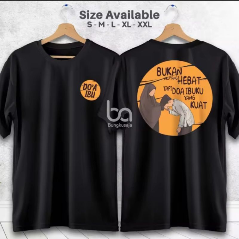 KAOS DOA IBU BUKAN AKU YANG HEBAT TAPI DOA IBUKU YANG KUAT