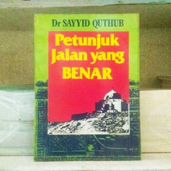 Petunjuk Jalan Yang Benar - Sayyid Quthub - ORIGINAL