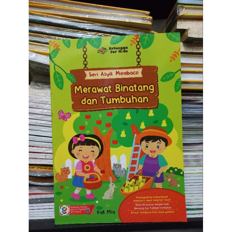 ORI SERI ASYIK MEMBACA MERAWAT BINATANG DAN TUMBUHAN KAK MIA-ERLANGGA FOR KIDS