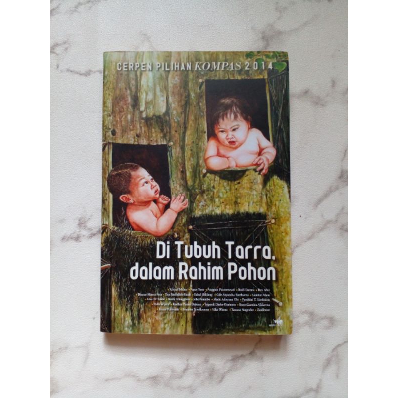 DI TUBUH TARRA, DALAM RAHIM POHON - CERPEN PILIHAN KOMPAS 2014