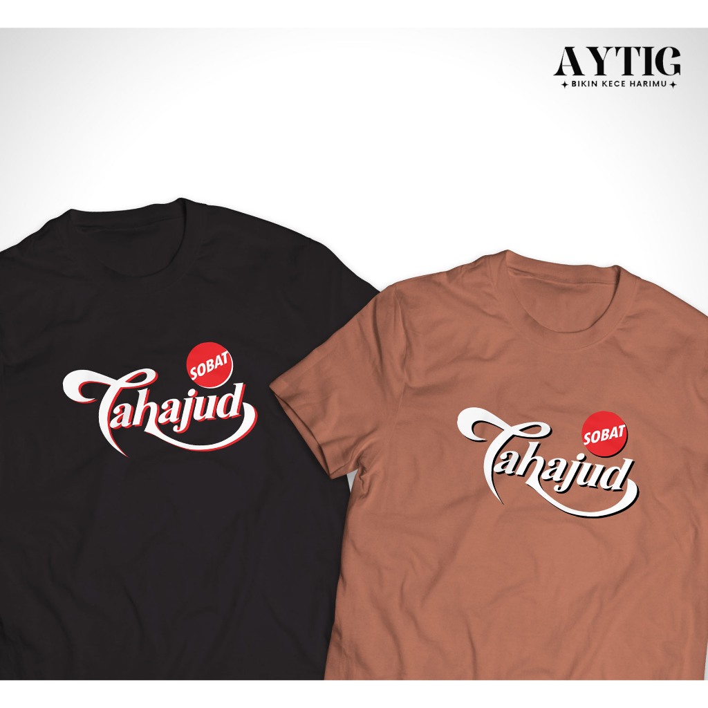 Aytig Kaos SOBAT TAHAJUD | Tshirt Kata Kata Dakwah Islami Quotes Bijak