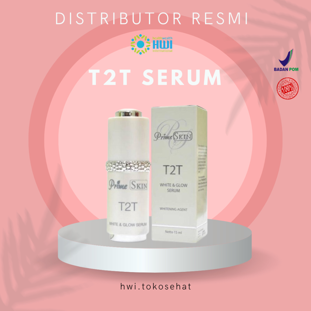 T2T Serum, White & Glowing HWI Asli 100% Original HWI