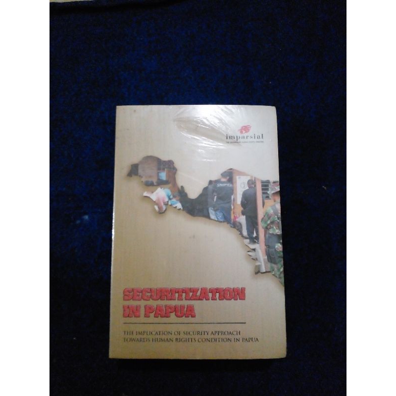 SECURITIZATION IN PAPUA the implication of security approach towards human rights condition in papua